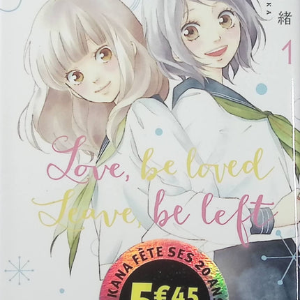 Love, Be Loved Leave, Be Left Tome 1 – Io Sakisaka – Manga shojo romance adolescente, amitié, premiers amours et émotions au lycée - Livre Manga
