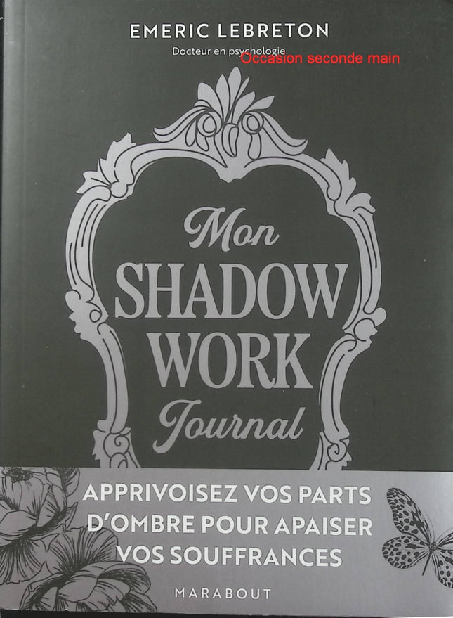 Mon Shadow Work Journal – Emeric Lebreton – Journal de développement personnel pour explorer ses parts d’ombre, mieux se connaître et apaiser ses souffrances - Livre