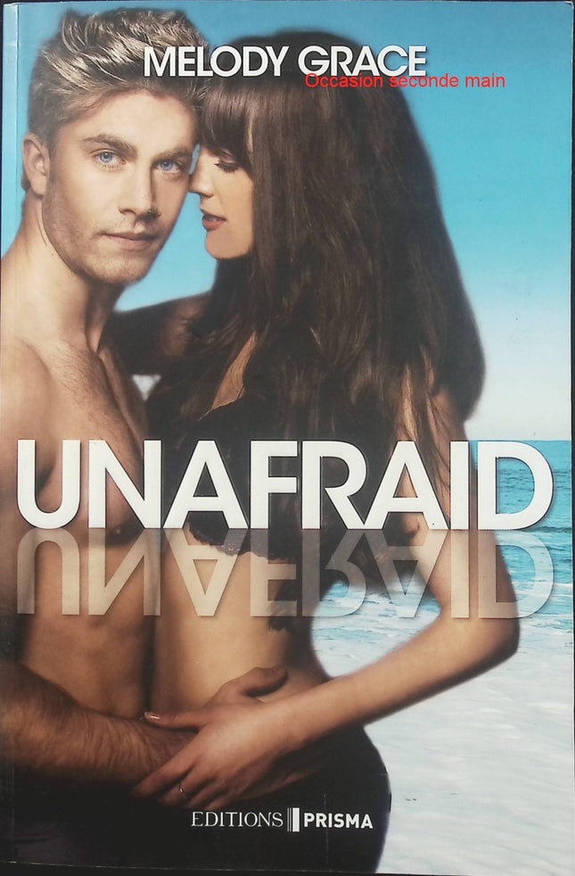Unafraid – Melody Grace, romance contemporaine sur l’amour, les sentiments et le courage de prendre des risques - Livre