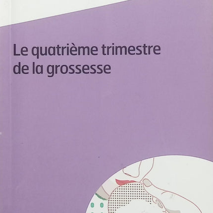 Le quatrième trimestre de la grossesse – Ingrid Bayot, guide sur le post-partum, les besoins du bébé et le bien-être des jeunes parents - Livre