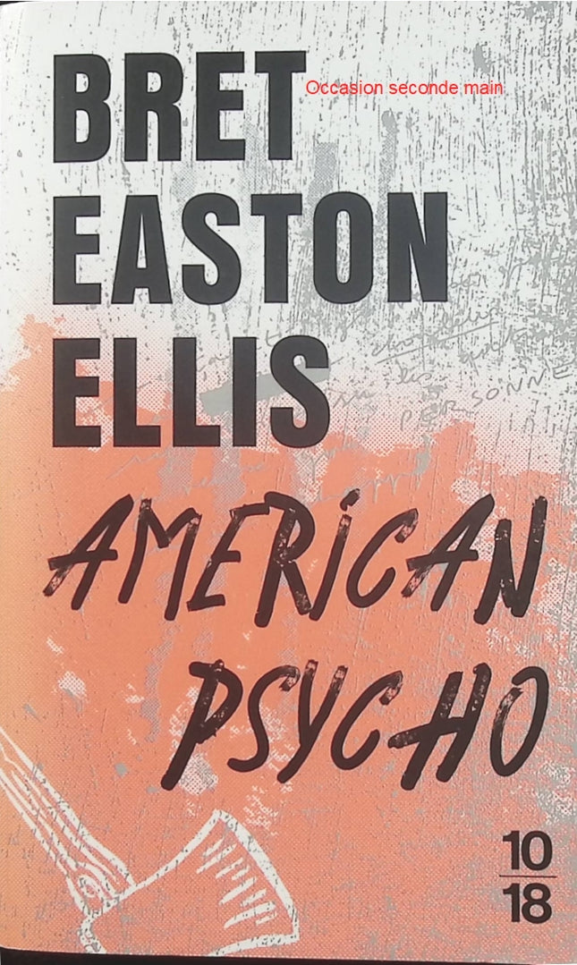 American Psycho – Bret Easton Ellis, roman culte sur la société américaine, le consumérisme et la violence - Livre