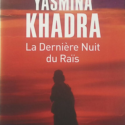 La Dernière Nuit du Raïs – Yasmina Khadra – Roman historique sur les dernières heures de Mouammar Kadhafi - Livre