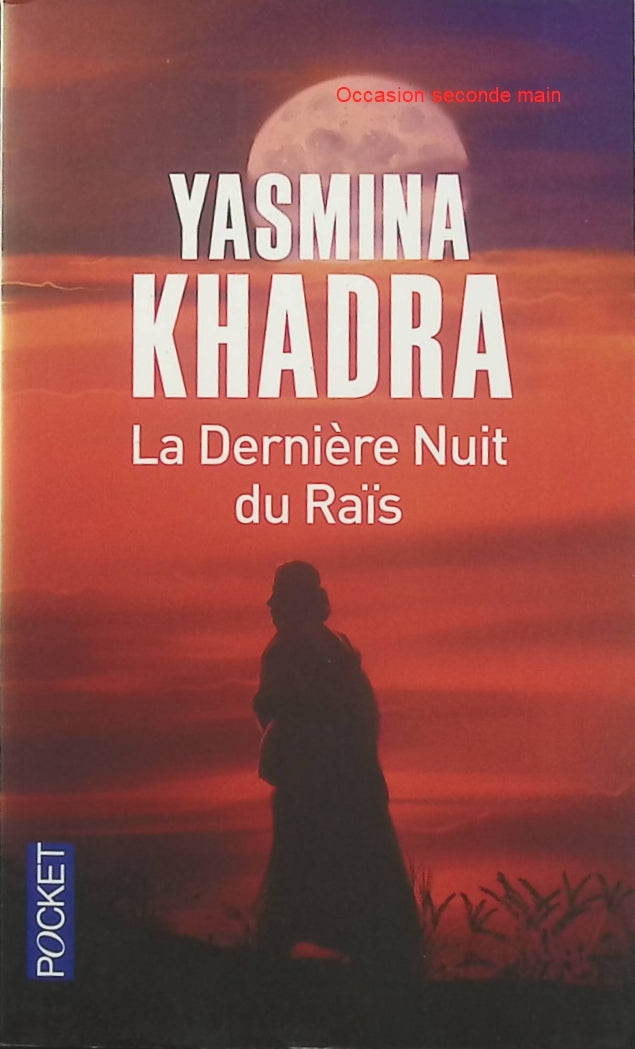 La Dernière Nuit du Raïs – Yasmina Khadra – Roman historique sur les dernières heures de Mouammar Kadhafi - Livre