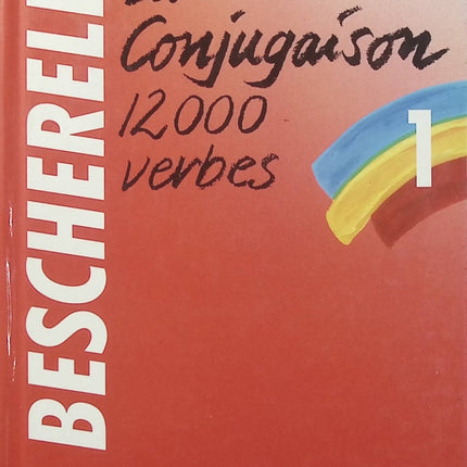 Bescherelle Tome 1 – La conjugaison – Louis Bescherelle – Guide de conjugaison française et référence pour maîtriser les verbes - Livre
