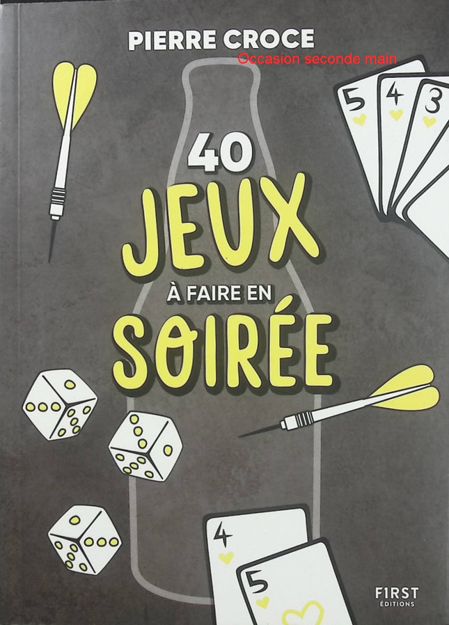 40 Jeux à faire en soirée – Pierre Croce – Jeux d’ambiance, défis entre amis et idées originales pour animer une soirée - Livre