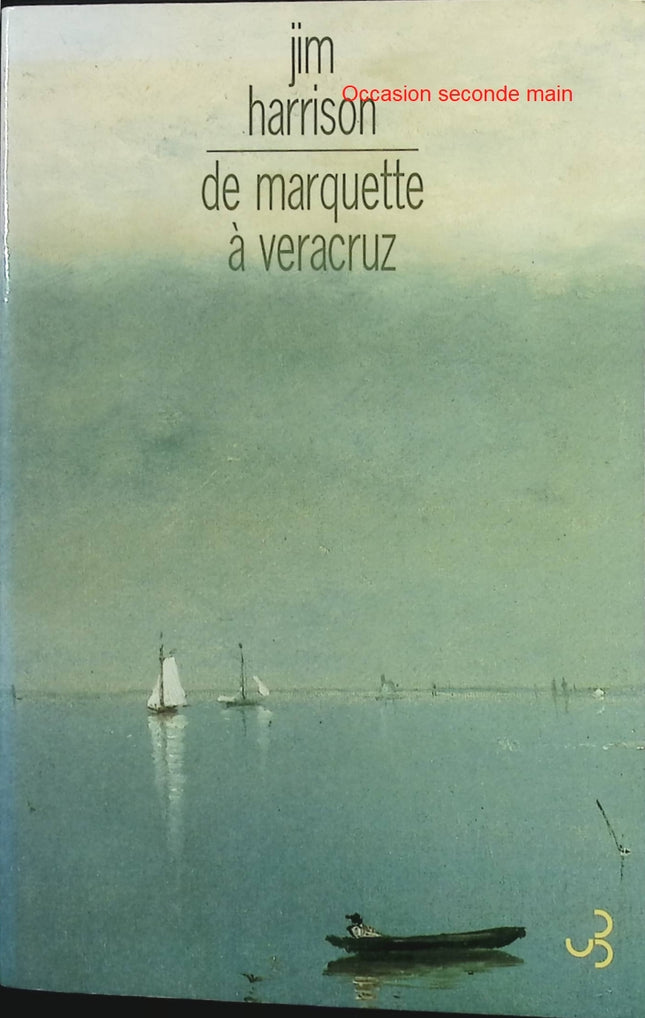 De Marquette à Veracruz – Jim Harrison – Roman américain initiatique sur une tragédie familiale et la rédemption - Livre