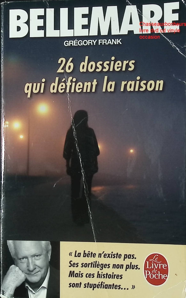 26 dossiers qui défient la raison – Pierre Bellemare | récits étranges, faits divers et enquêtes insolites - Livre
