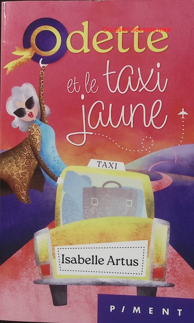 Odette et le taxi jaune - Isabelle Artus - Roman contemporain - Secrets de famille - Disparition - Taxi - Histoire - Livre