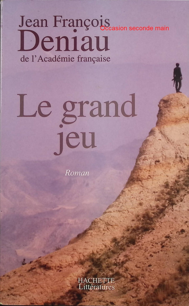 Le Grand Jeu – Jean-François Deniau – Roman d’espionnage et diplomatie française autour des services secrets - Livre