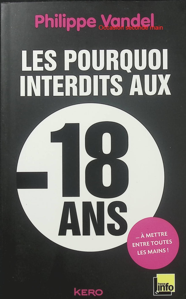 Les Pourquoi interdits aux moins de 18 ans – Philippe Vandel, livre insolite de questions et réponses sur la sexualité, le corps humain et les curiosités adultes - Livre