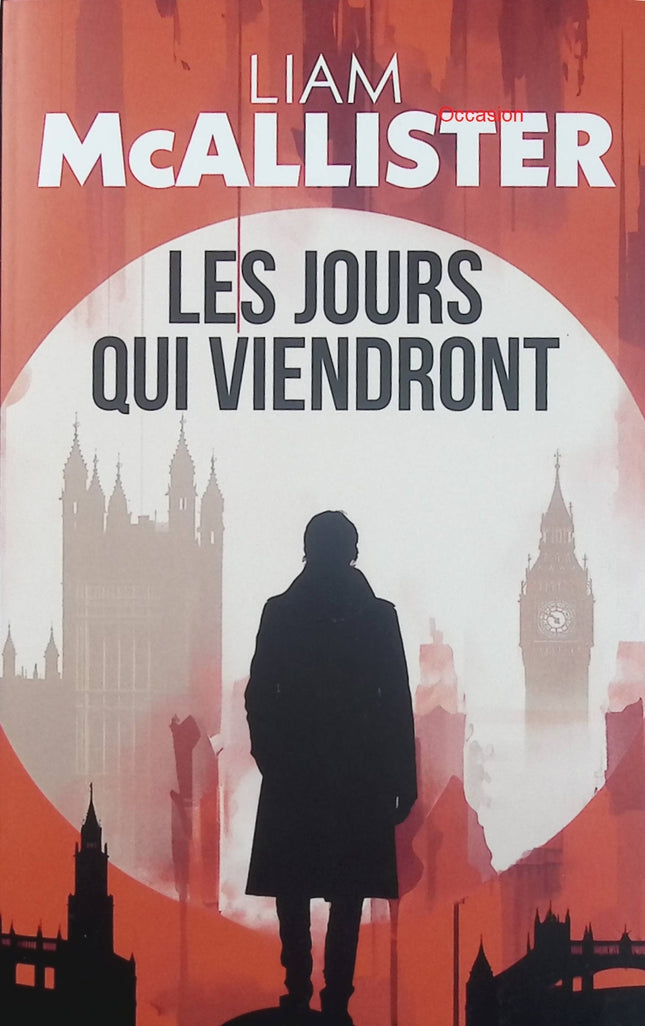 Les jours qui viendront – Liam McAllister – Thriller policier suspense conspiration Scotland Yard - Livre