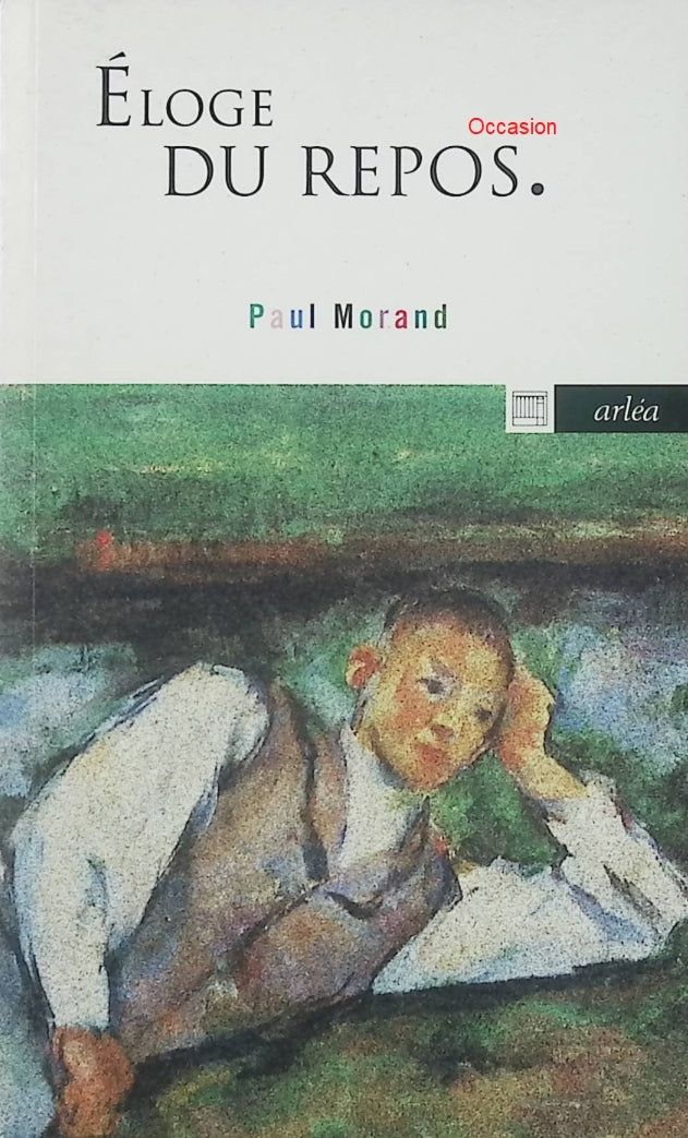 Éloge du repos – Paul Morand – Essai réflexion temps fatigue modernité art de vivre - Livre