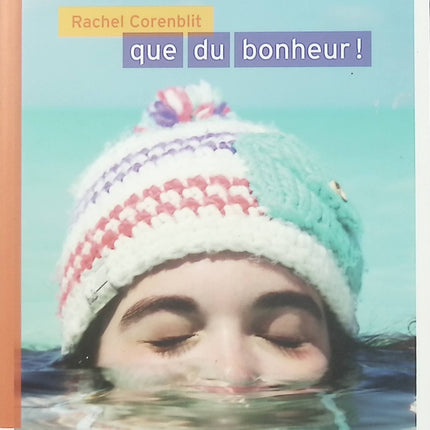 Que du bonheur ! – Rachel Corenblit, roman jeunesse sur l’adolescence, les émotions, la famille et les petits bonheurs du quotidien - Livre