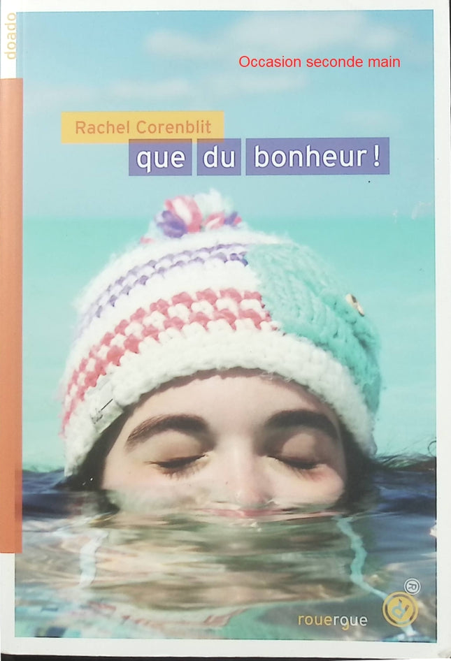 Que du bonheur ! – Rachel Corenblit, roman jeunesse sur l’adolescence, les émotions, la famille et les petits bonheurs du quotidien - Livre