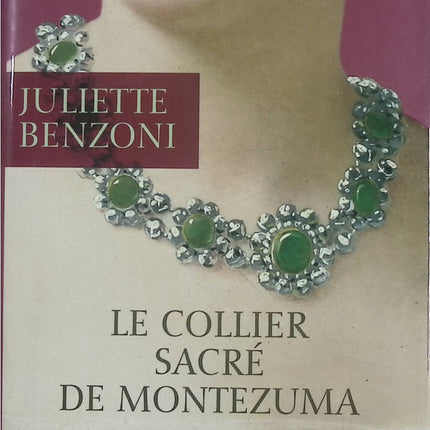 Le collier sacré de Montezuma – Juliette Benzoni – Roman historique et enquête d’Aldo Morosini - Livre