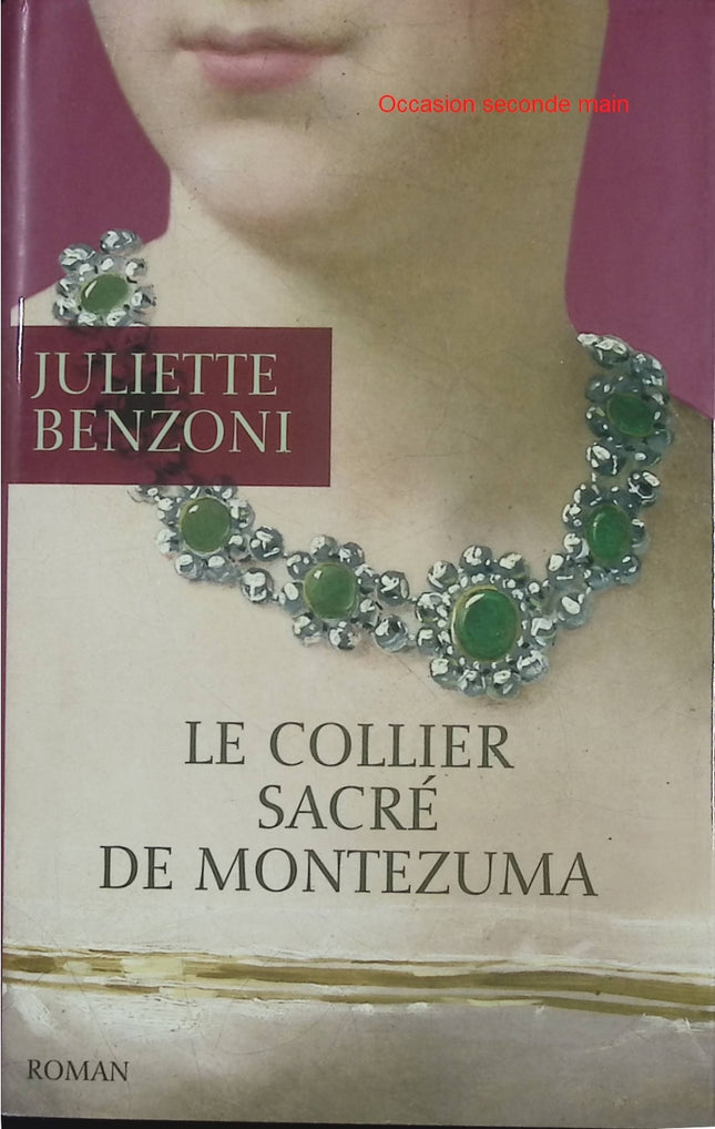 Le collier sacré de Montezuma – Juliette Benzoni – Roman historique et enquête d’Aldo Morosini - Livre