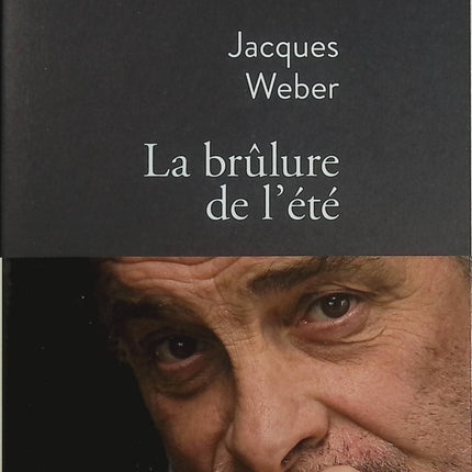La Brûlure de l’Été – Jacques Weber – Roman français contemporain sur un fait divers poignant et social - Livre