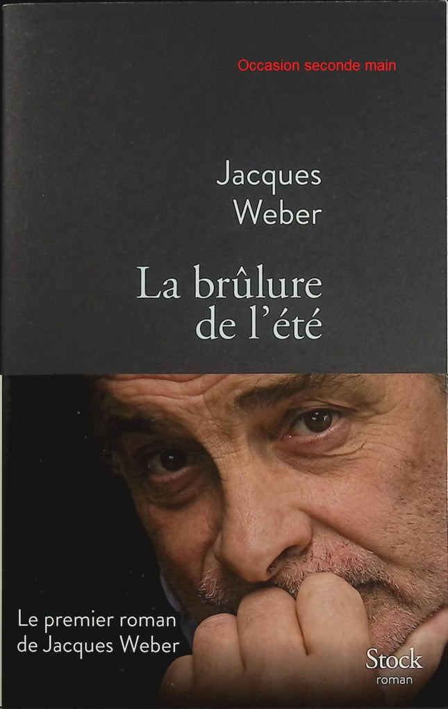 La Brûlure de l’Été – Jacques Weber – Roman français contemporain sur un fait divers poignant et social - Livre