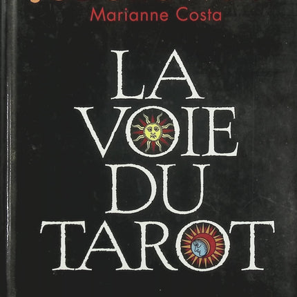 La Voie du Tarot – Alexandro Jodorowsky et Marianne Costa – Guide complet pour comprendre les 78 cartes du tarot de Marseille et apprendre leur interprétation symbolique - Livre