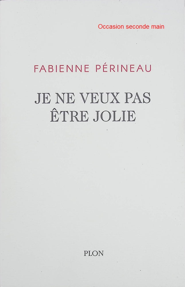 Je ne veux pas être jolie – Fabienne Périneau – Roman poignant sur l’identité, la famille et la douleur d’être une femme - Livre