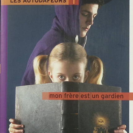 Les Autodafeurs Tome 1 – Mon frère est un gardien – Marine Carteron – Roman jeunesse d’aventure et société secrète - Livre