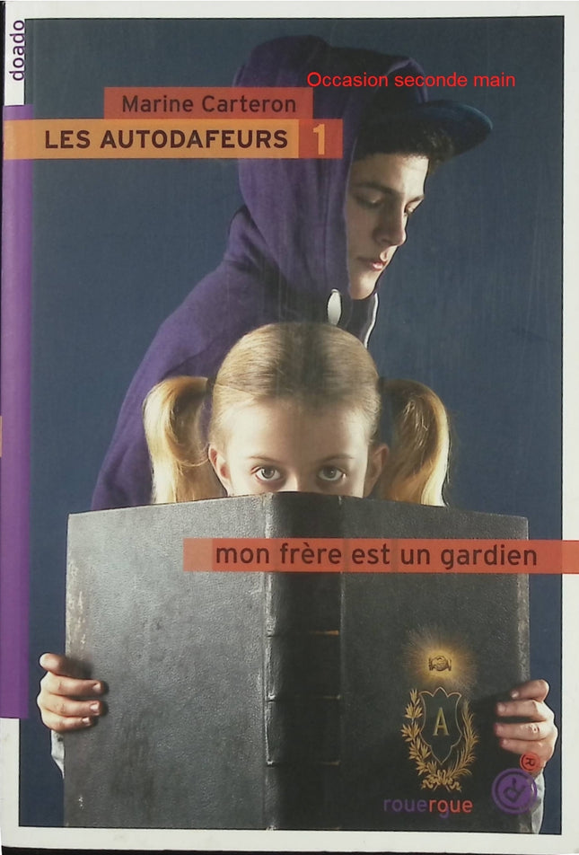 Les Autodafeurs Tome 1 – Mon frère est un gardien – Marine Carteron – Roman jeunesse d’aventure et société secrète - Livre