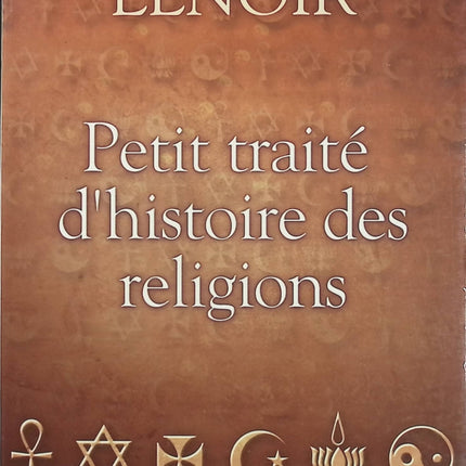 Petit traité d’histoire des religions – Frédéric Lenoir – Livre sur les grandes religions du monde, leurs origines, leurs croyances et leur évolution - Livre