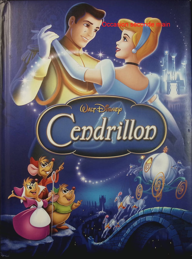 Cendrillon - Walt Disney - Disney Cinema - Album jeunesse - Conte de fées - Princesse - Prince - Magie - Livre