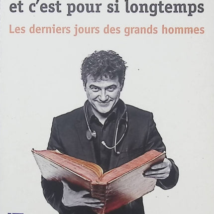 On ne meurt qu’une fois et c’est pour si longtemps – Patrick Pelloux – Récits historiques sur les derniers jours des grands hommes - Livre
