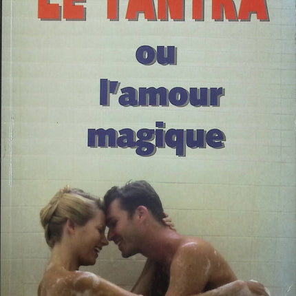 Le tantra ou l’amour magique – Régine Saint-Arnaud – Guide ésotérique tantra sexualité sacrée couple énergie sexuelle - Livre