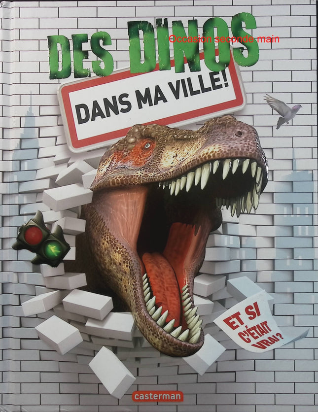 Des dinos dans ma ville ! Et si c'était vrai ? - David West - Documentaire jeunesse - Dinosaures - Préhistoire - Livre