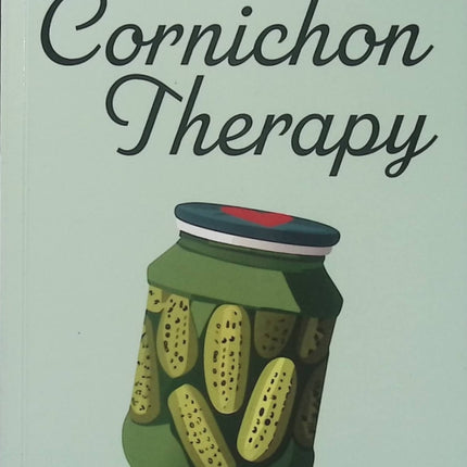 Cornichon Therapy - Karen Merran - Roman feel-good - Humour - Développement personnel - Famille - Amitié - Livre