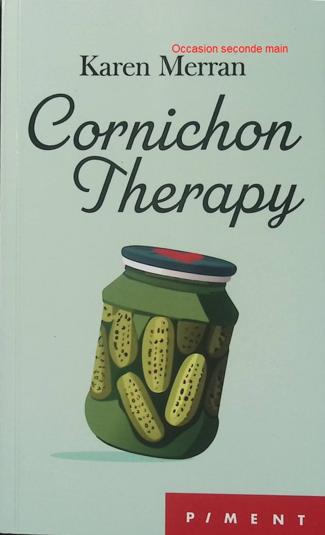 Cornichon Therapy - Karen Merran - Roman feel-good - Humour - Développement personnel - Famille - Amitié - Livre