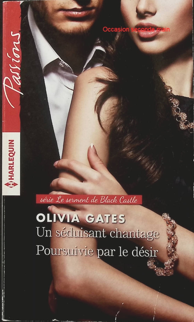 Un séduisant chantage – Poursuivie par le désir – Olivia Gates – Romance Harlequin Passion, séduction et intrigues amoureuses - Livre