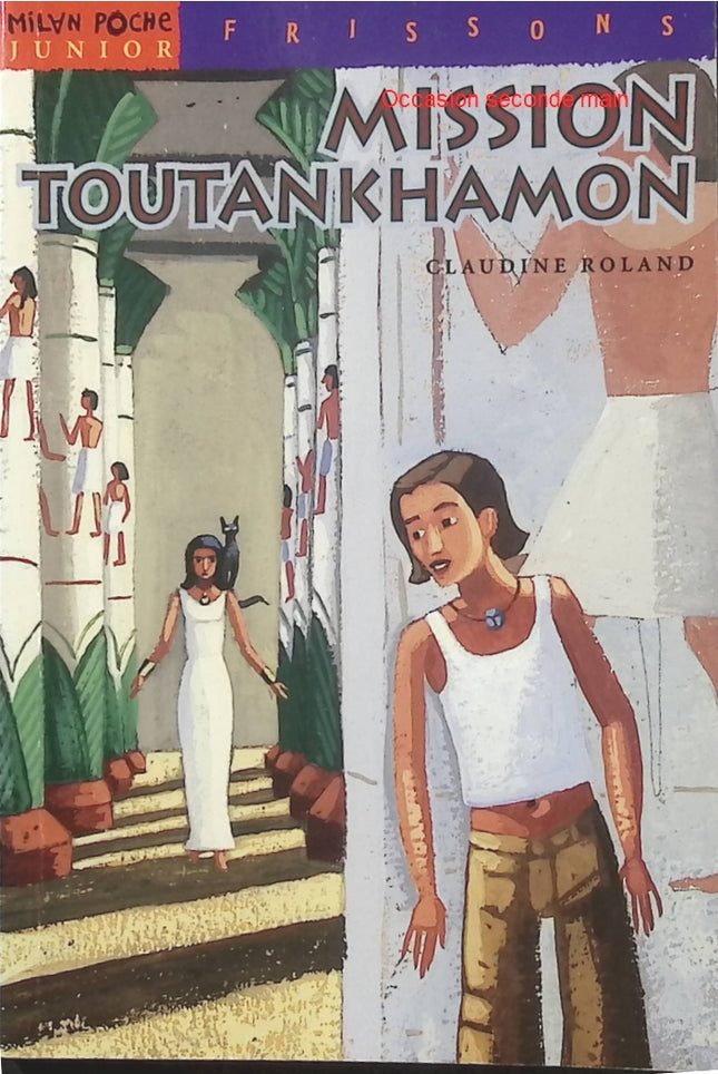 Mission Toutankhamon – Claudine Roland | Roman jeunesse, aventure en Égypte ancienne, pharaons et mystères archéologiques - Livre