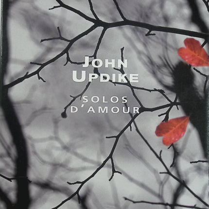 Solos d’amour. Des nouvelles, une séquelle – John Updike – Recueil de nouvelles américaines sur l’amour, le désir et le couple - Livre