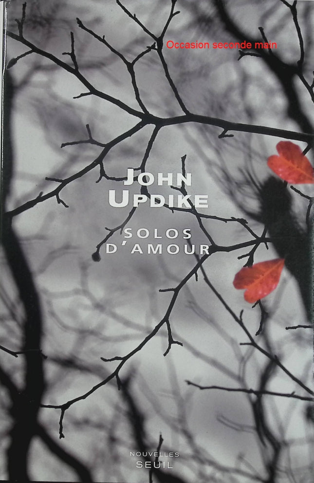 Solos d’amour. Des nouvelles, une séquelle – John Updike – Recueil de nouvelles américaines sur l’amour, le désir et le couple - Livre