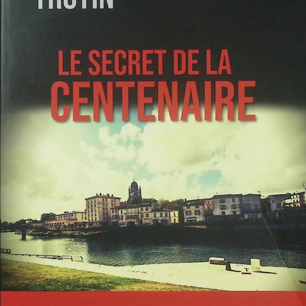 Le Secret de la Centenaire – Daniel Trotin mystère enquête secret longévité révélation roman occasion - Livre