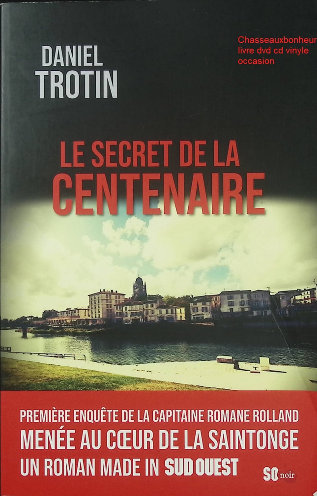 Le Secret de la Centenaire – Daniel Trotin mystère enquête secret longévité révélation roman occasion - Livre