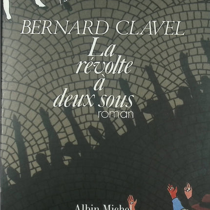 La Révolte à deux sous - Bernard Clavel - livre
