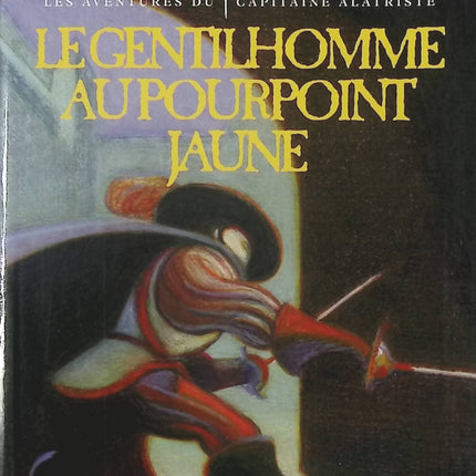 Les aventures du capitaine Alatriste - Le Gentilhomme au pourpoint jaune - Arturo Pérez-Reverte - livre