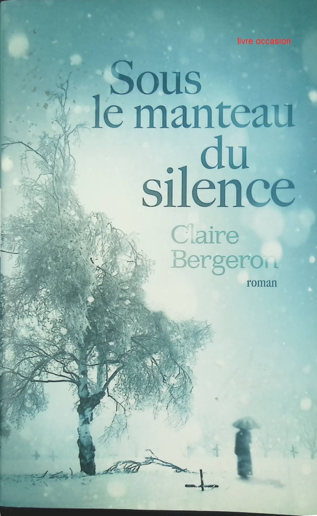 Sous le manteau du silence - Claire Bergeron - livre
