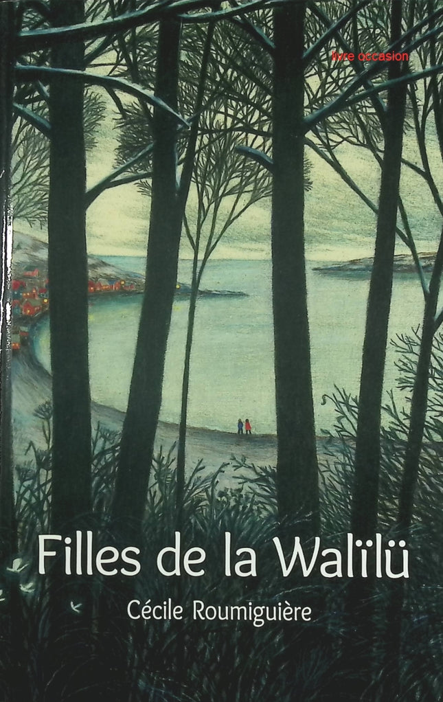 Filles De La Walïlü - Cécile Roumiguière - livre