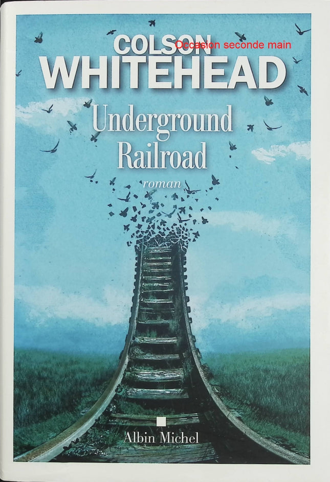 Underground Railroad – Colson Whitehead – Roman historique sur l’esclavage Prix Pulitzer - Livre