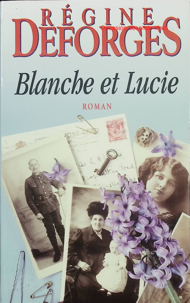 Blanche et Lucie – Régine Deforges – Roman historique et saga familiale en temps de guerre - Livre