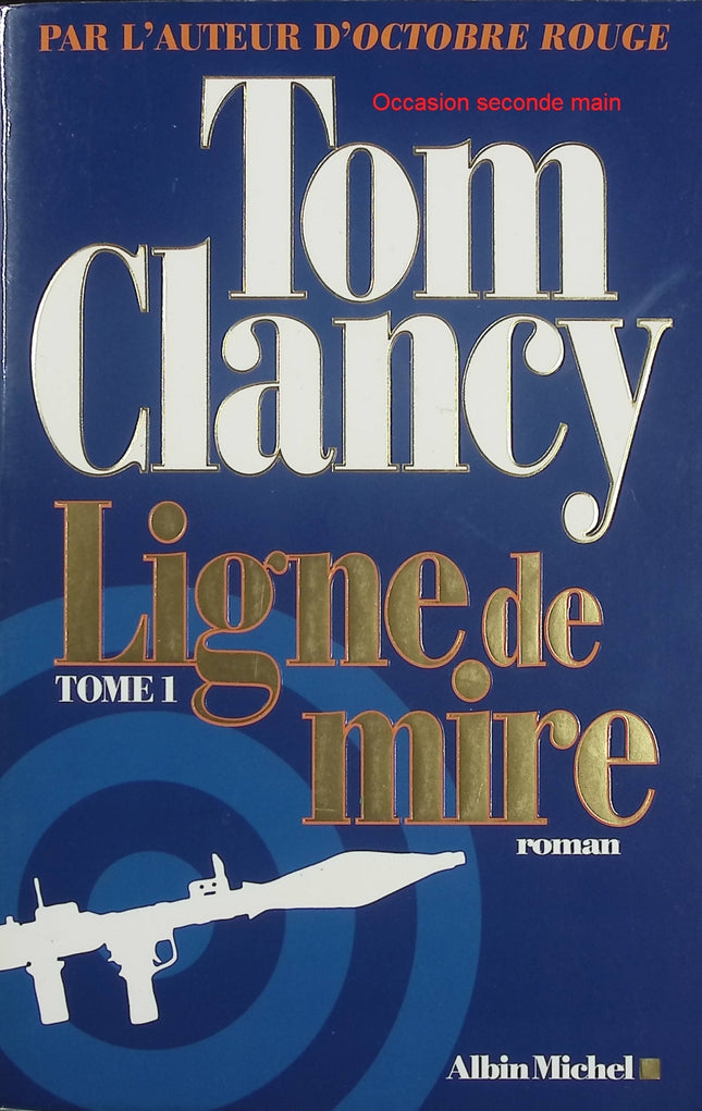 Ligne de mire – Tome 1 – Tom Clancy – Thriller d’espionnage militaire et guerre moderne - Livre