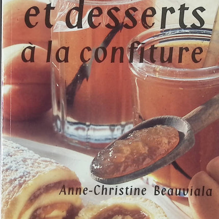 Livre de cuisine confitures et desserts à la confiture Anne-Christine Beauviala recettes gourmandes maison pâtisserie livre occasion - Livre