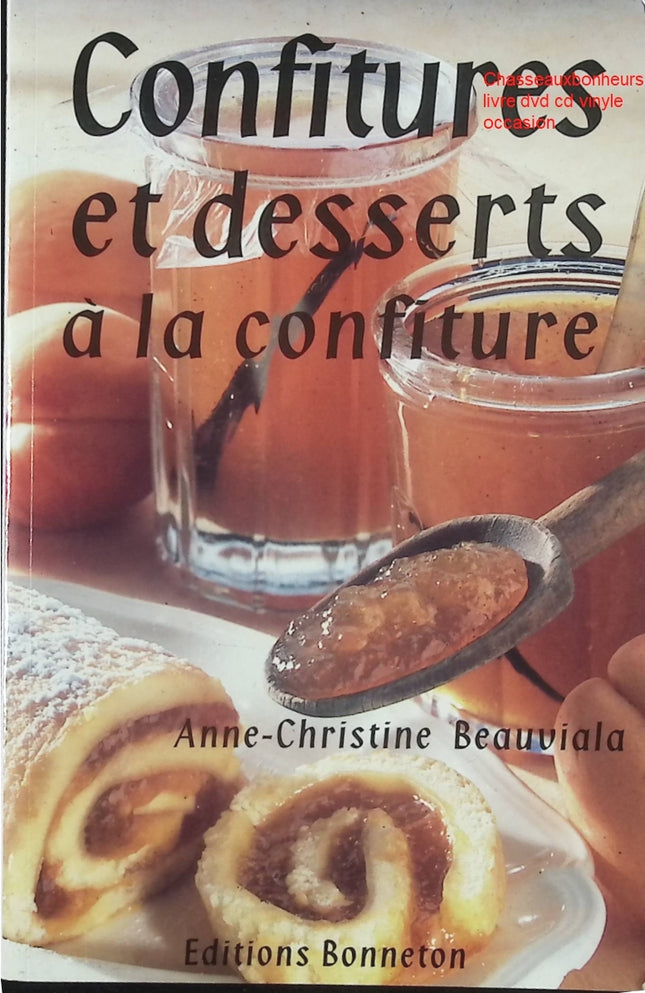 Livre de cuisine confitures et desserts à la confiture Anne-Christine Beauviala recettes gourmandes maison pâtisserie livre occasion - Livre