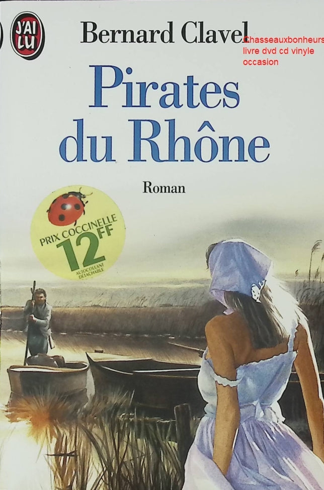 Les Pirates du Rhône – Bernard Clavel – Roman d’aventure et récit fluvial sur la vie au bord du Rhône - Livre