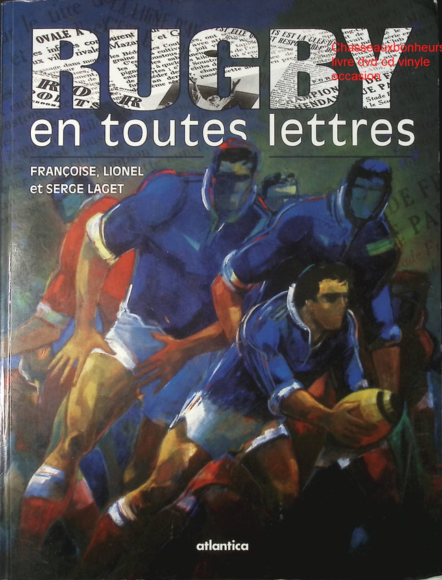 Le Rugby en Toutes Lettres – Françoise Laget Lionel Laget Serge Laget – livre rugby histoire culture sport d'occasion - Livre